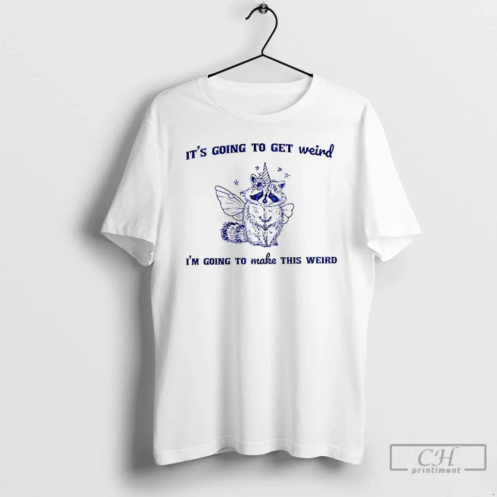 Premium Raccoon Unicorn Its Going To Get Weird Im - Adult & Kids T-Shirts, Sweatshirts & Hoodies apparel design preview 1