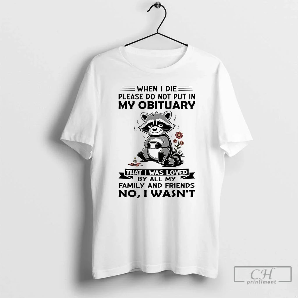 Premium Racoon When I Die Please Do Not Put In My - Adult & Kids T-Shirts, Sweatshirts & Hoodies apparel design preview 1