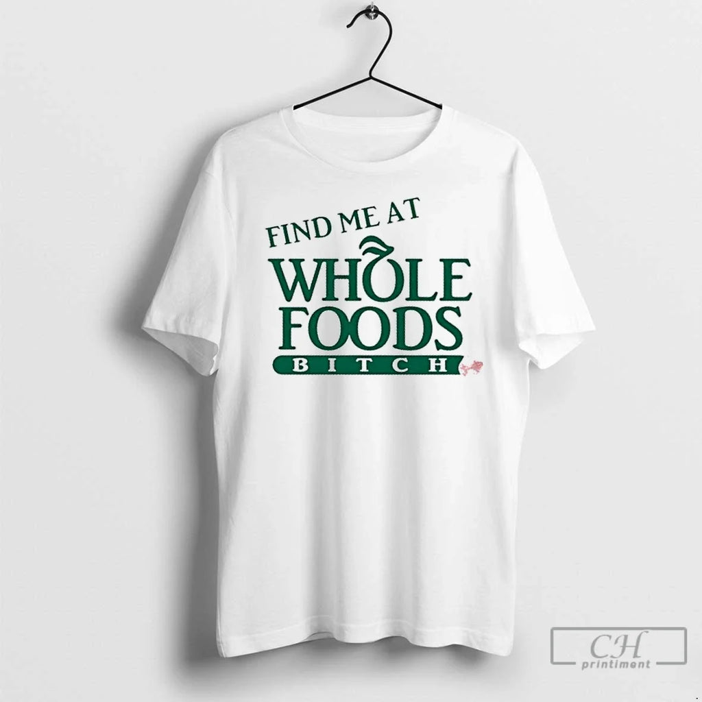Premium Ree Tweeting Find Me At Whole Foods Bitch - Adult & Kids T-Shirts, Sweatshirts & Hoodies apparel design preview 1