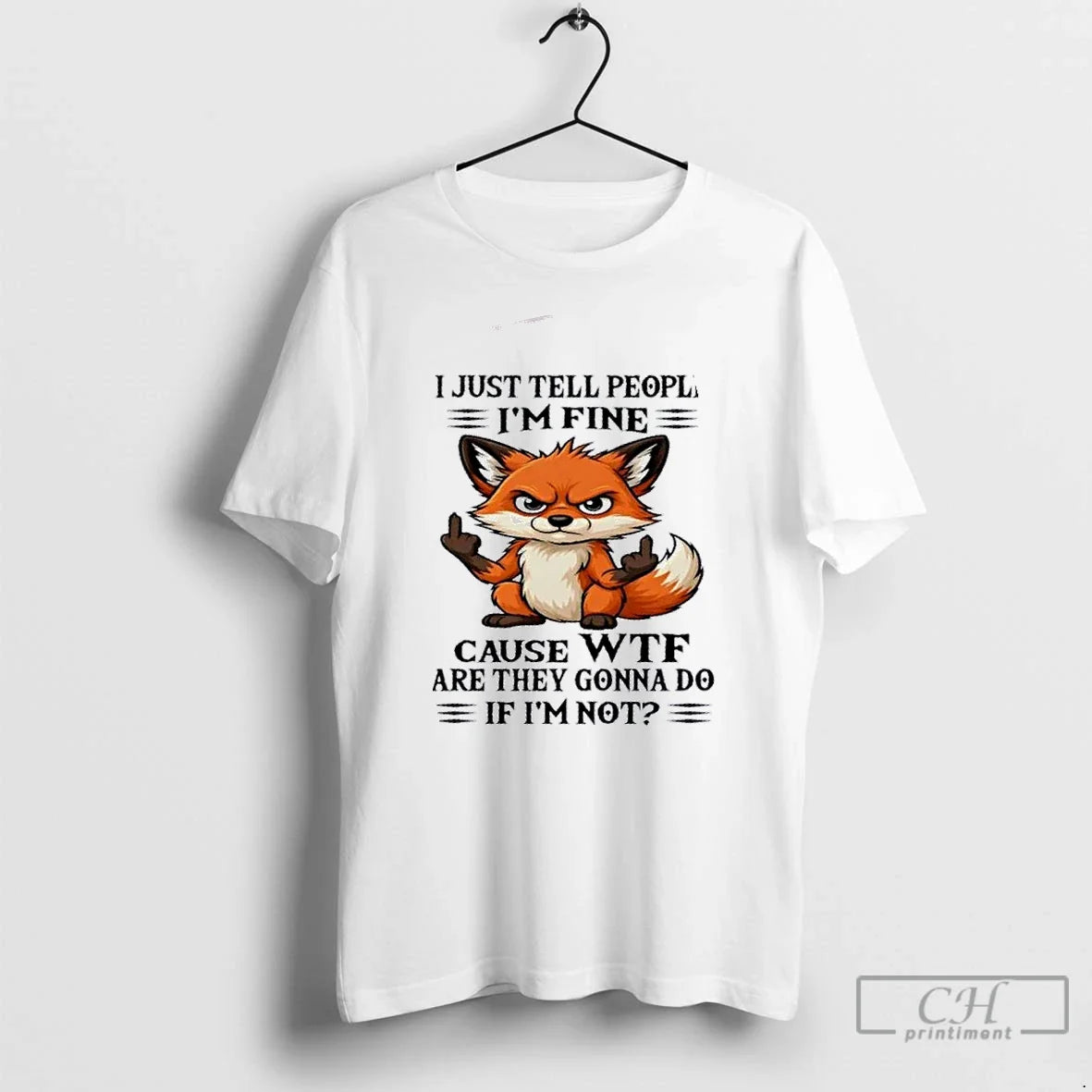 Premium Resger Fox I Just Tell People Im Fine Cause - Adult & Kids T-Shirts, Sweatshirts & Hoodies apparel design preview 1
