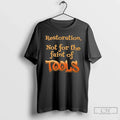 Premium Restoration Not For The Faint Of Tools - Adult & Kids T-Shirts, Sweatshirts & Hoodies apparel design preview 1