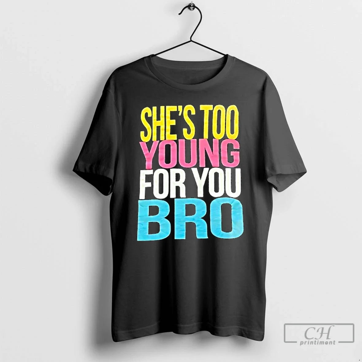 Premium Shes Too Young For You Bro - Adult & Kids T-Shirts, Sweatshirts & Hoodies apparel design preview 1