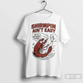 Premium Shirmpin Aint Easy Im A Mothur Fuker - Adult & Kids T-Shirts, Sweatshirts & Hoodies apparel design preview 1