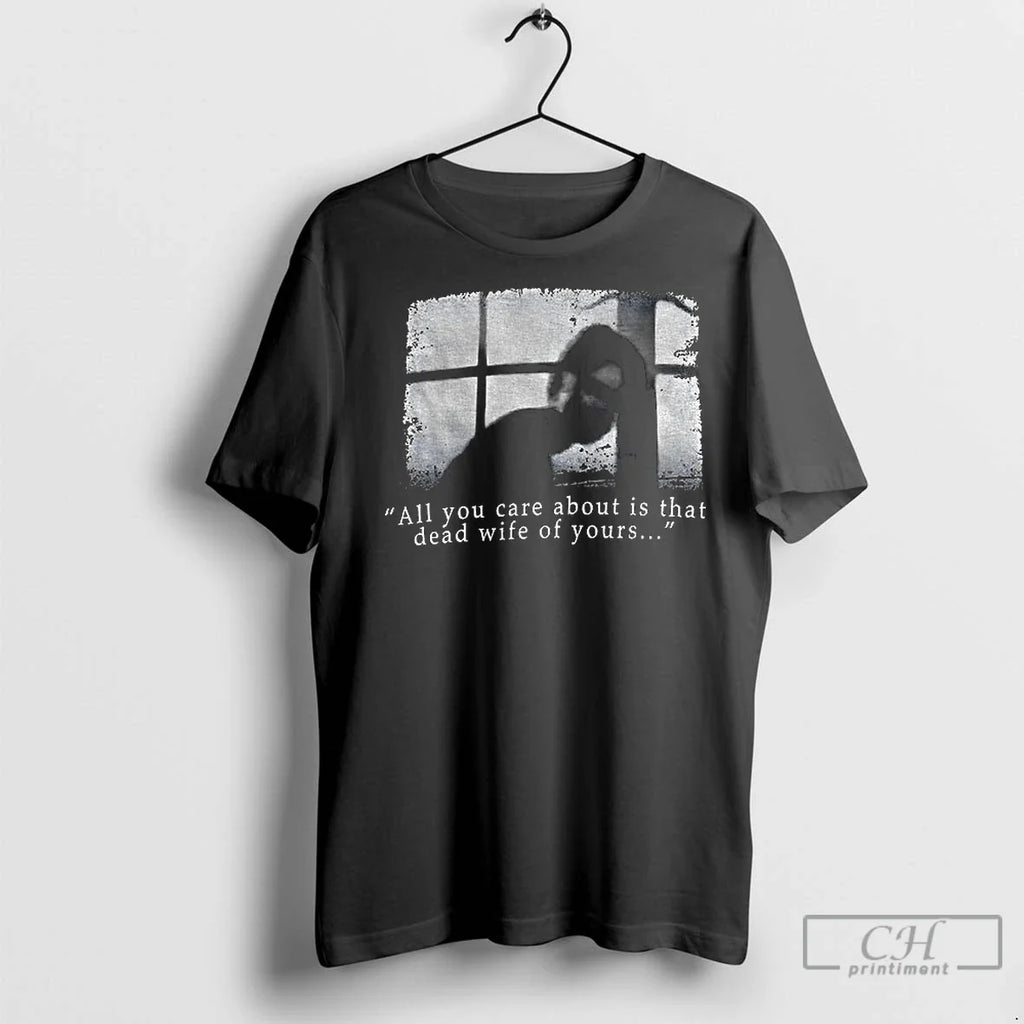 Premium Silent Hill All You Care About Is That Dead - Adult & Kids T-Shirts, Sweatshirts & Hoodies apparel design preview 1