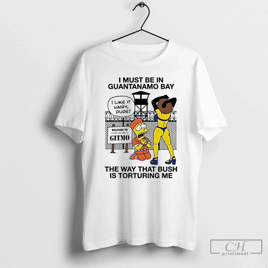 Premium Simpsons I Must Be In Guantanamo Bay The Way - Adult & Kids T-Shirts, Sweatshirts & Hoodies apparel design preview 1