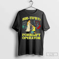 Premium Sir Tified Forklift Operator - Adult & Kids T-Shirts, Sweatshirts & Hoodies apparel design preview 1