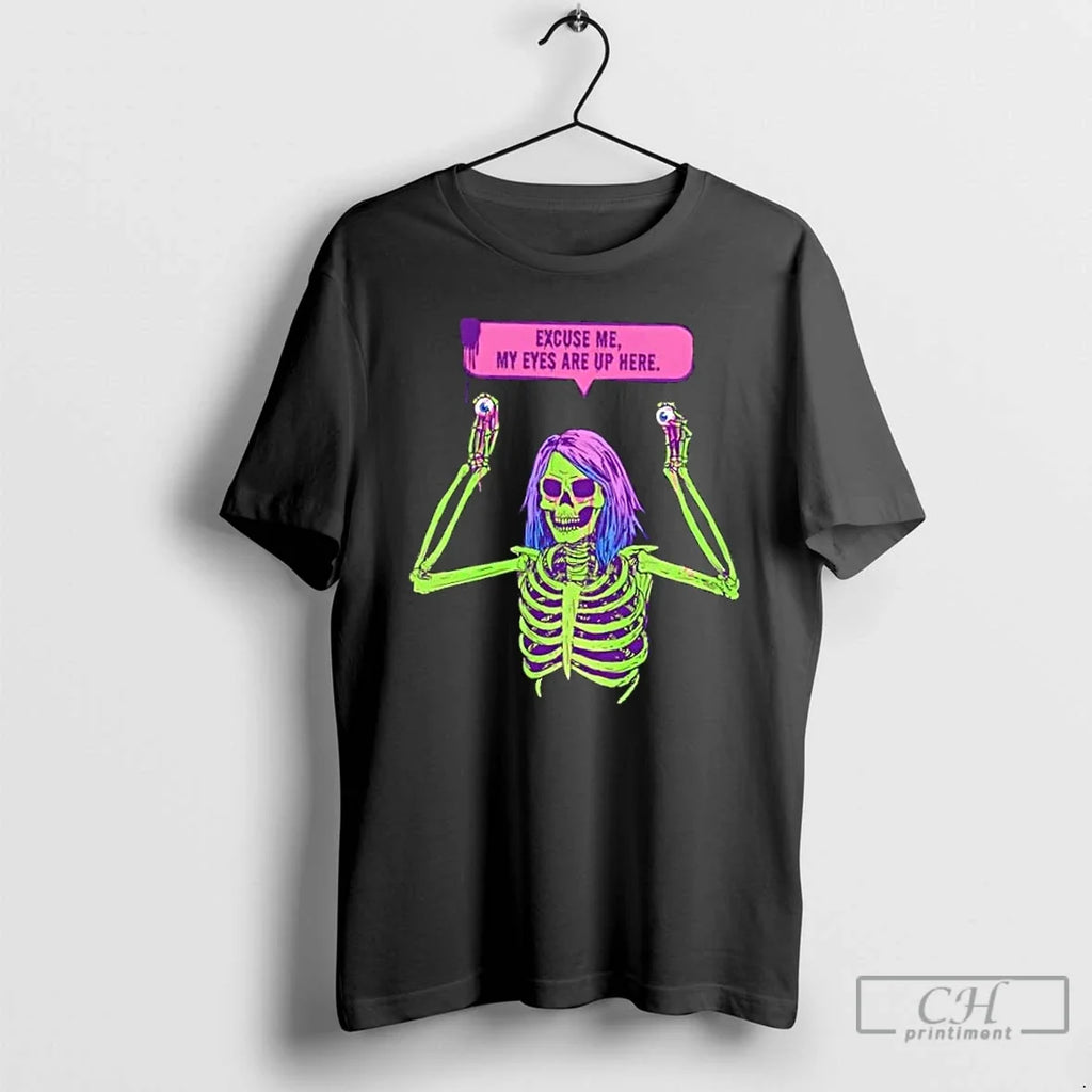 Premium Skeleton Girl Excuse Me My Eyes Are Up Here - Adult & Kids T-Shirts, Sweatshirts & Hoodies apparel design preview 1