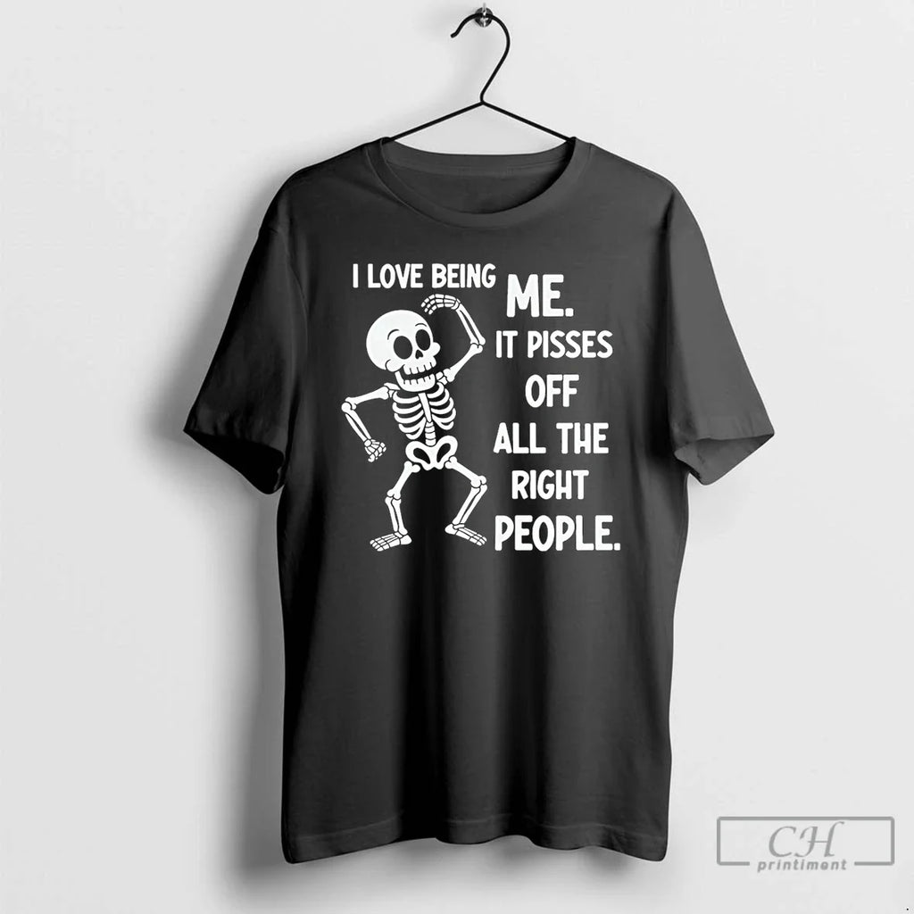 Premium Skeleton I Love Being Me It Pisses Off All - Adult & Kids T-Shirts, Sweatshirts & Hoodies apparel design preview 1