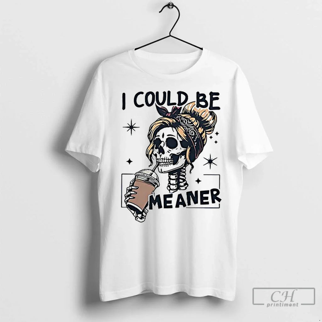 Premium Skeleton I Could Be Meaner Halloween Ceramic - Adult & Kids T-Shirts, Sweatshirts & Hoodies apparel design preview 1