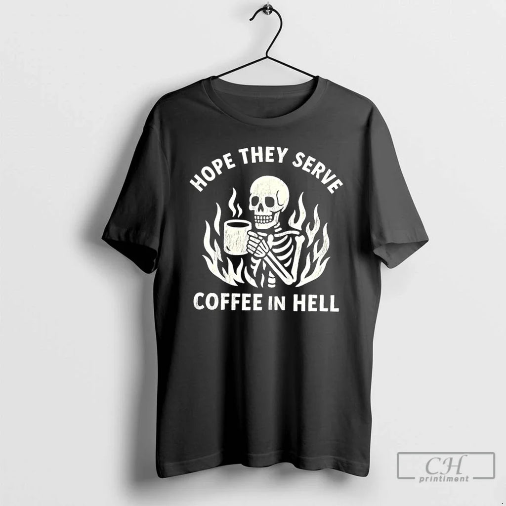 Premium Skeleton Hope They Serve Coffee In Hell - Adult & Kids T-Shirts, Sweatshirts & Hoodies apparel design preview 1