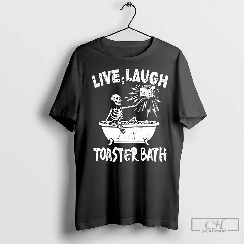 Premium Skeleton Live Laugh Toaster Bath Ceramic And - Adult & Kids T-Shirts, Sweatshirts & Hoodies apparel design preview 1