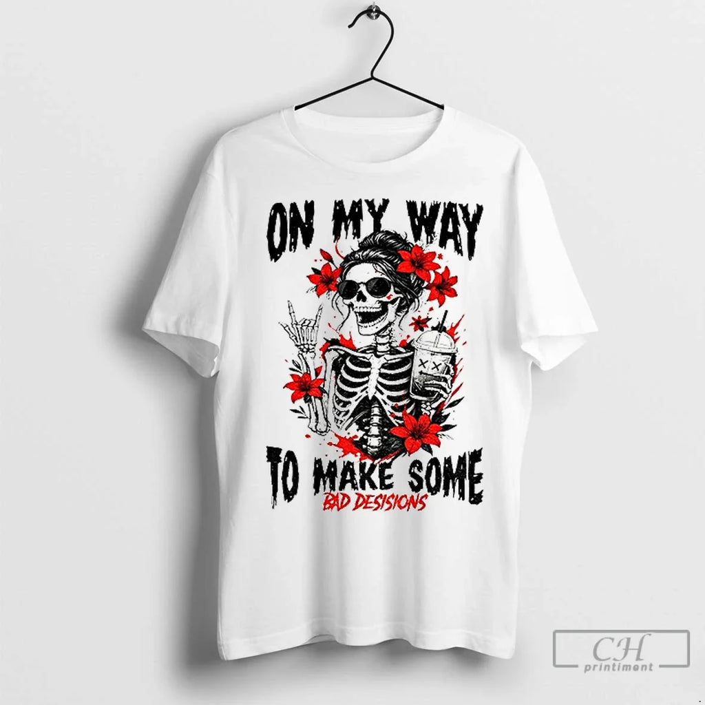 Premium Skeleton On My Way To Make Some Bad Decisions - Adult & Kids T-Shirts, Sweatshirts & Hoodies apparel design preview 1