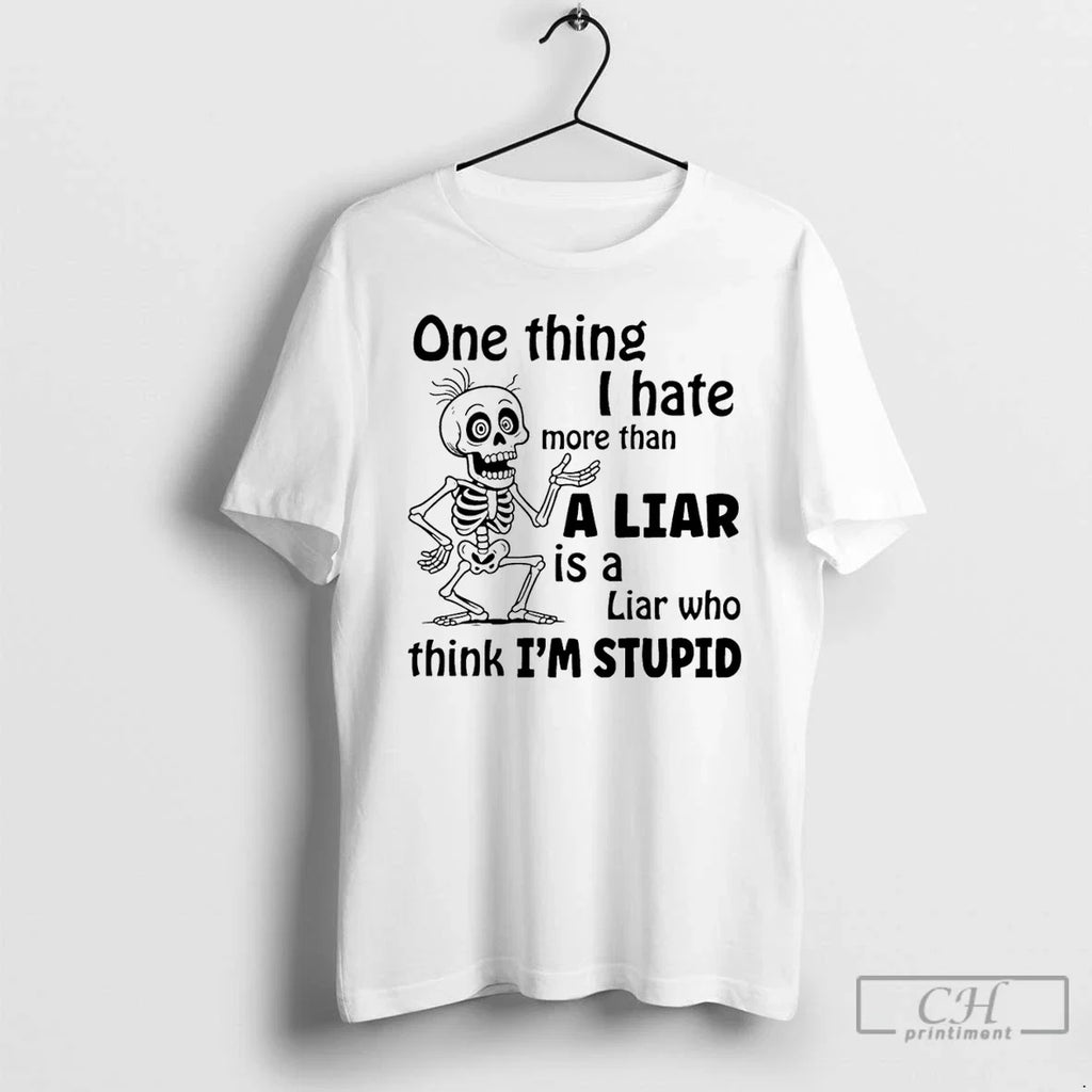 Premium Skeleton One Thing I Hate More Than A Liar Is - Adult & Kids T-Shirts, Sweatshirts & Hoodies apparel design preview 1