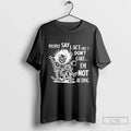Premium Skeleton People Say I Act Like Dont Care Im - Adult & Kids T-Shirts, Sweatshirts & Hoodies apparel design preview 1