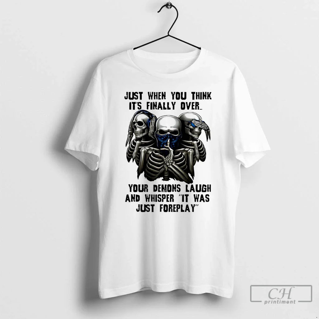 Premium Skull Just When You Think Its Finally Over - Adult & Kids T-Shirts, Sweatshirts & Hoodies apparel design preview 1