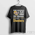 Premium Some Grandmas Play Bingo Real Watch Steelers - Adult & Kids T-Shirts, Sweatshirts & Hoodies apparel design preview 1