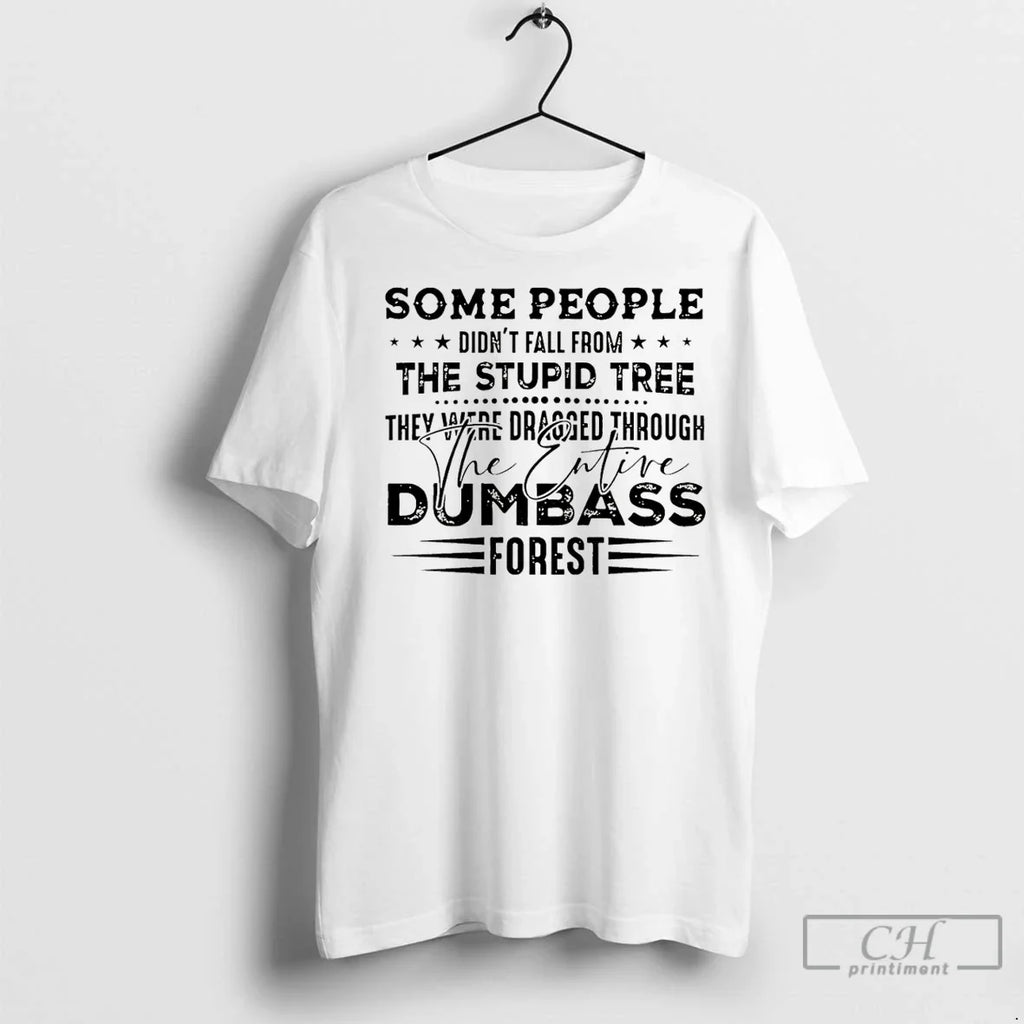 Premium Some People Didnt Fall From The Stupid Tree - Adult & Kids T-Shirts, Sweatshirts & Hoodies apparel design preview 1