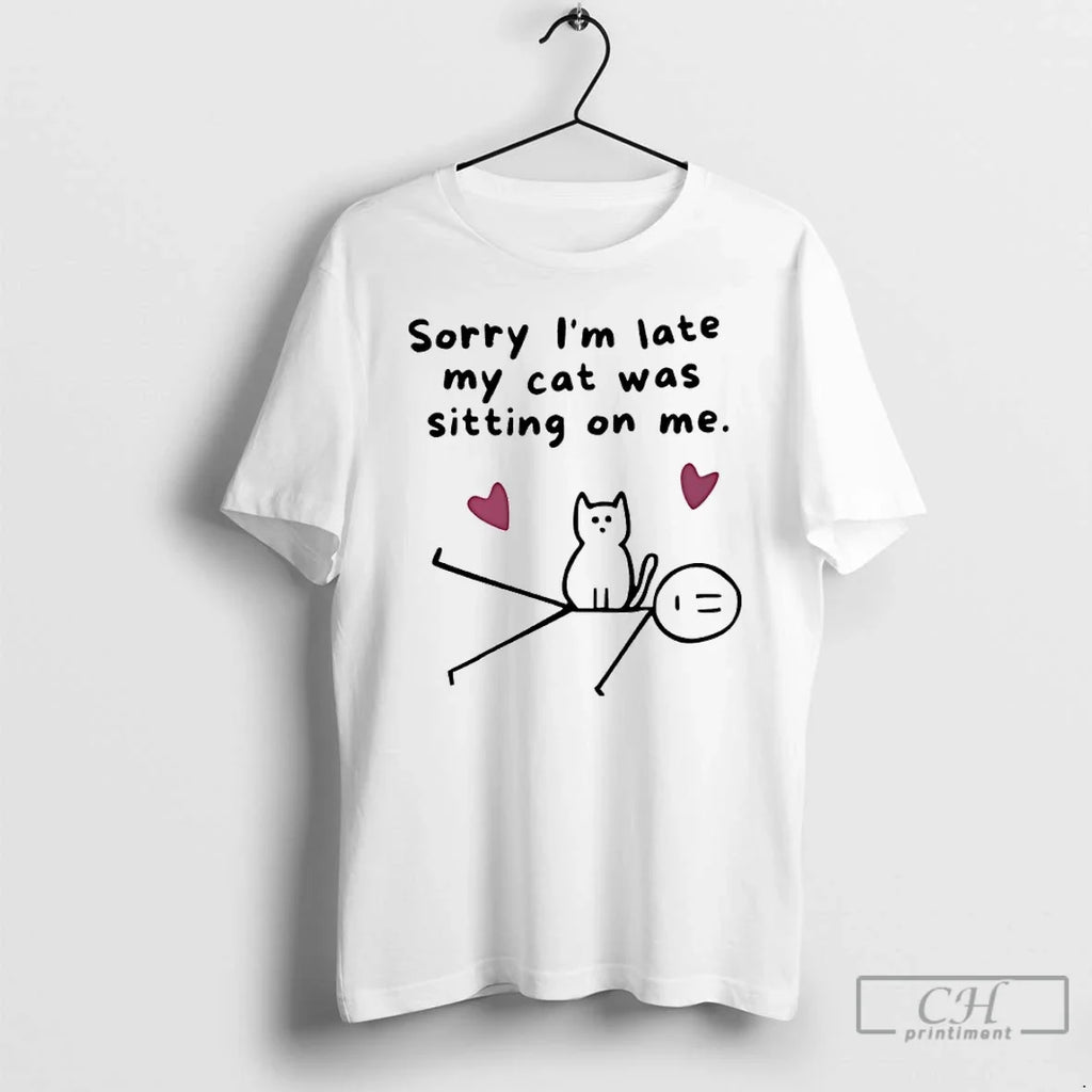 Premium Sorry Im Late My Cat Was Sitting On Me - Adult & Kids T-Shirts, Sweatshirts & Hoodies apparel design preview 1