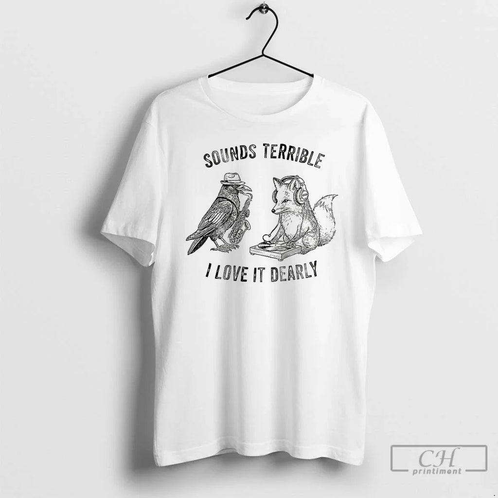 Premium Sound Terrible I Love It Dearly - Adult & Kids T-Shirts, Sweatshirts & Hoodies apparel design preview 1
