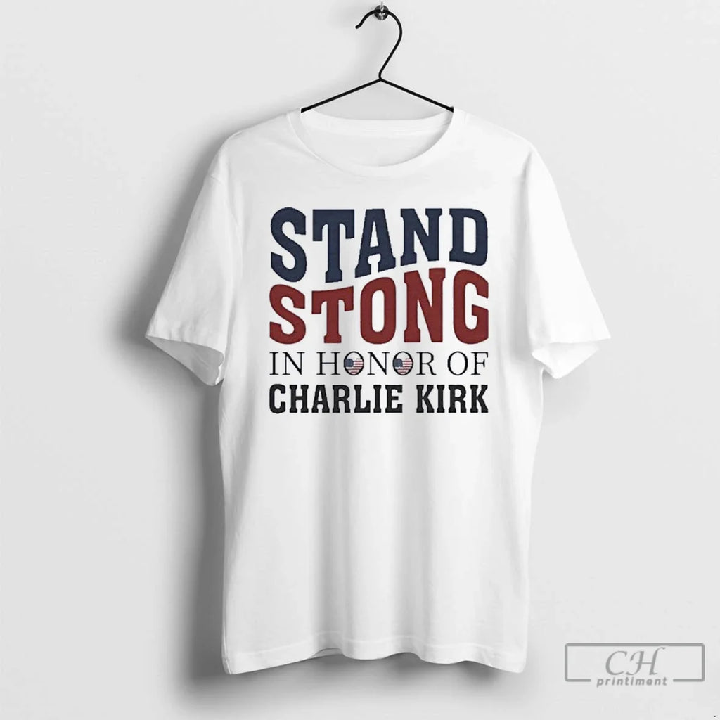 Premium Stand Stong In Honor Of Charlie Kirk - Adult & Kids T-Shirts, Sweatshirts & Hoodies apparel design preview 1