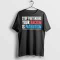 Premium Stop Pretending Your Racism Is Patriotism - Adult & Kids T-Shirts, Sweatshirts & Hoodies apparel design preview 1