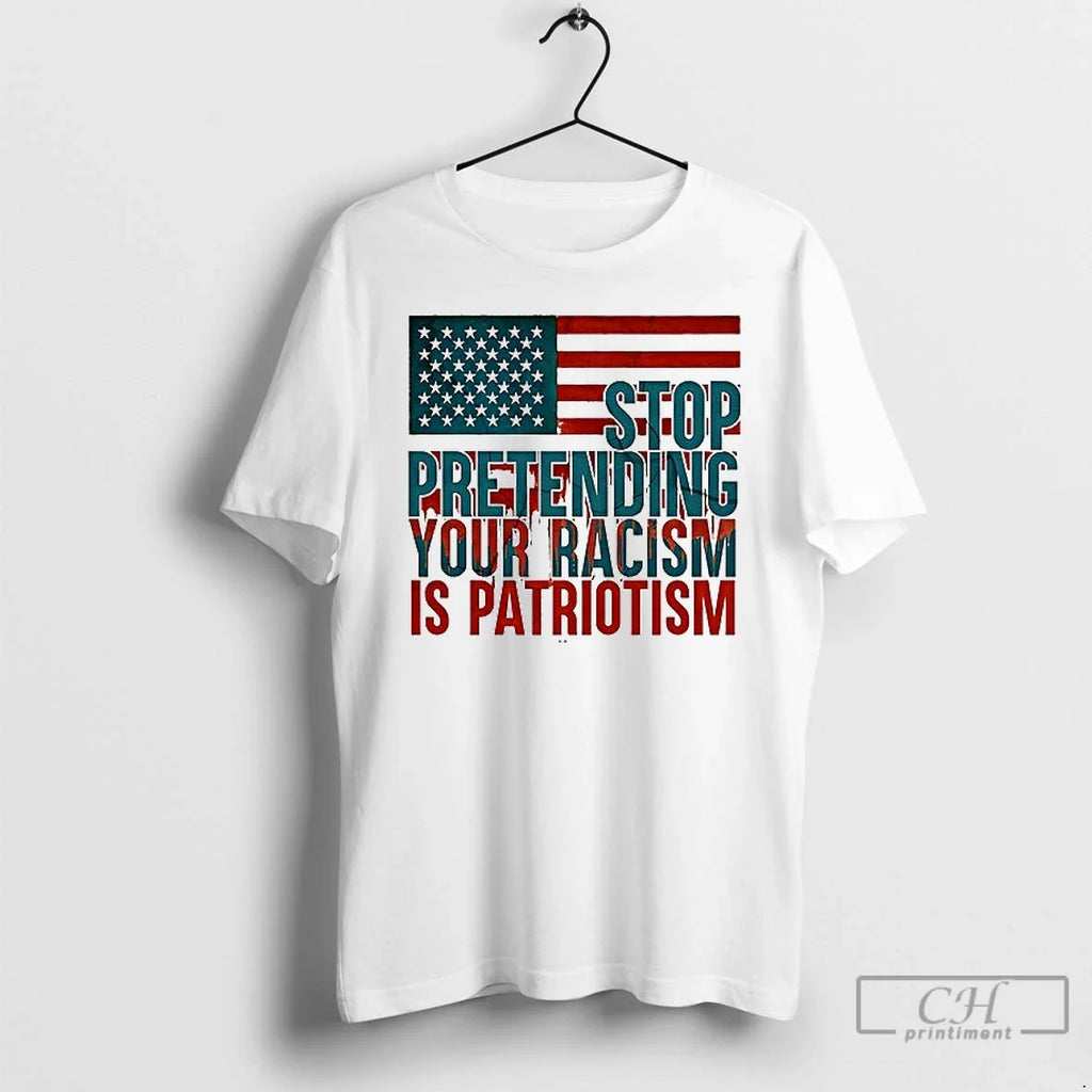 Premium Stop Pretending Your Racism Is Patriotism - Adult & Kids T-Shirts, Sweatshirts & Hoodies apparel design preview 1