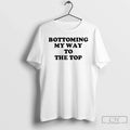 Premium Syansmph Bottoming My Way To The Top - Adult & Kids T-Shirts, Sweatshirts & Hoodies apparel design preview 1