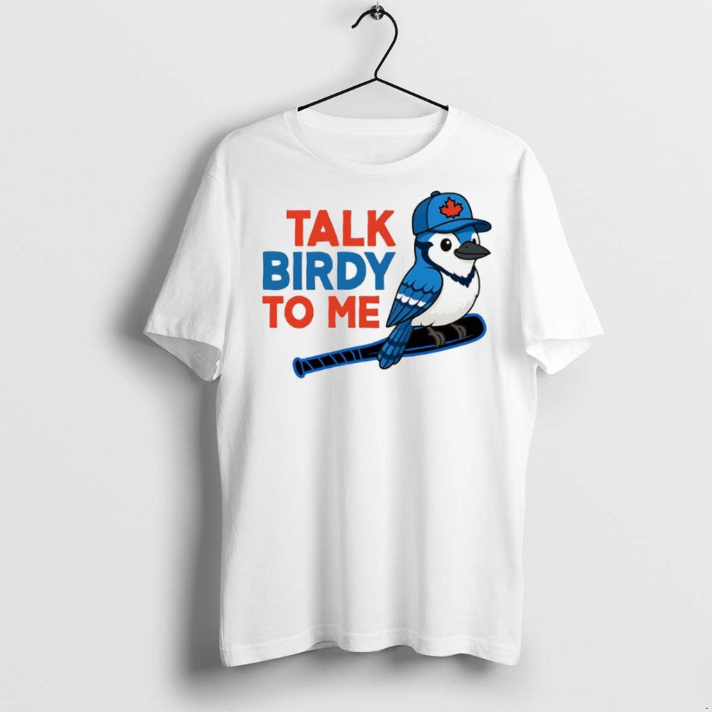 Premium Talk Birdy To Me Toronto Blue Jays - Adult & Kids T-Shirts, Sweatshirts & Hoodies apparel design preview 1