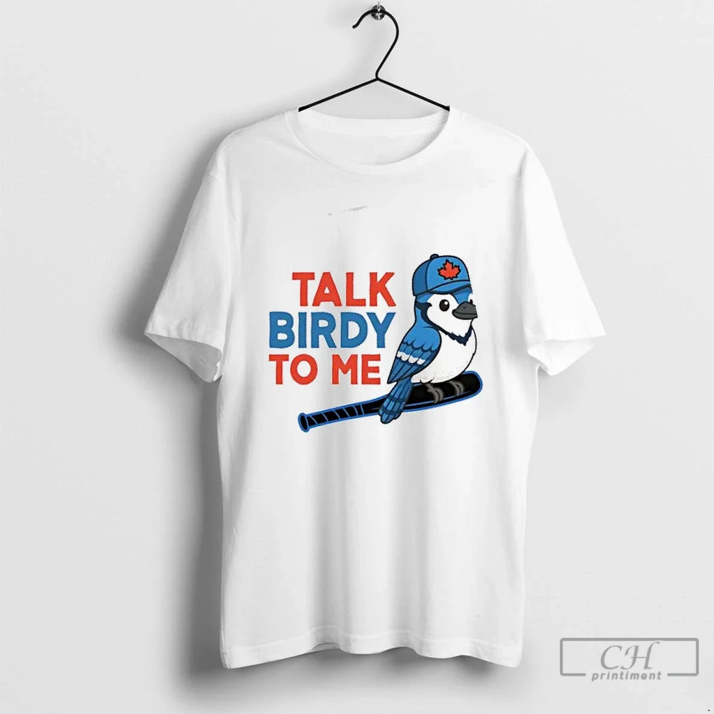 Premium Talk Birdy To Me Toronto Blue Jays Baseball - Adult & Kids T-Shirts, Sweatshirts & Hoodies apparel design preview 1
