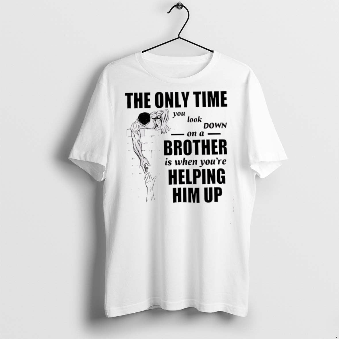 Premium The Only Time You Look Down On A Brother - Adult & Kids T-Shirts, Sweatshirts & Hoodies apparel design preview 1