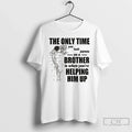 Premium The Only Time You Look On A Down Brother Is - Adult & Kids T-Shirts, Sweatshirts & Hoodies apparel design preview 1