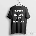 Premium Theres No Life Like Now - Adult & Kids T-Shirts, Sweatshirts & Hoodies apparel design preview 1