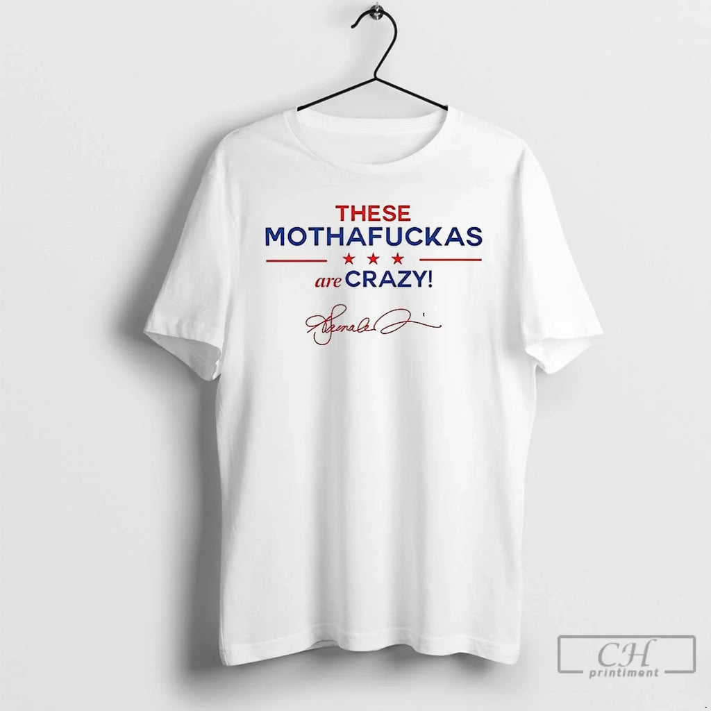 Premium These Mothafuckas Are Crazy Signature - Adult & Kids T-Shirts, Sweatshirts & Hoodies apparel design preview 1