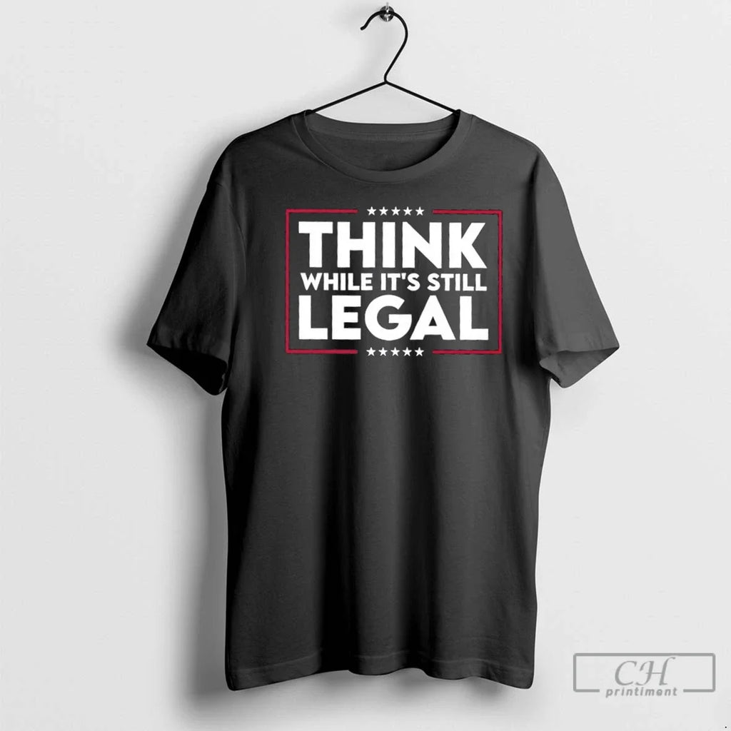 Premium Think While Its Still Legal Stars - Adult & Kids T-Shirts, Sweatshirts & Hoodies apparel design preview 1
