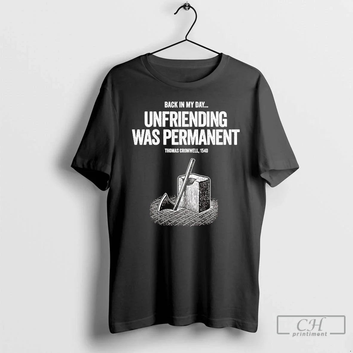Premium Thomas Cromwell Back In My Day Unfriending - Adult & Kids T-Shirts, Sweatshirts & Hoodies apparel design preview 1