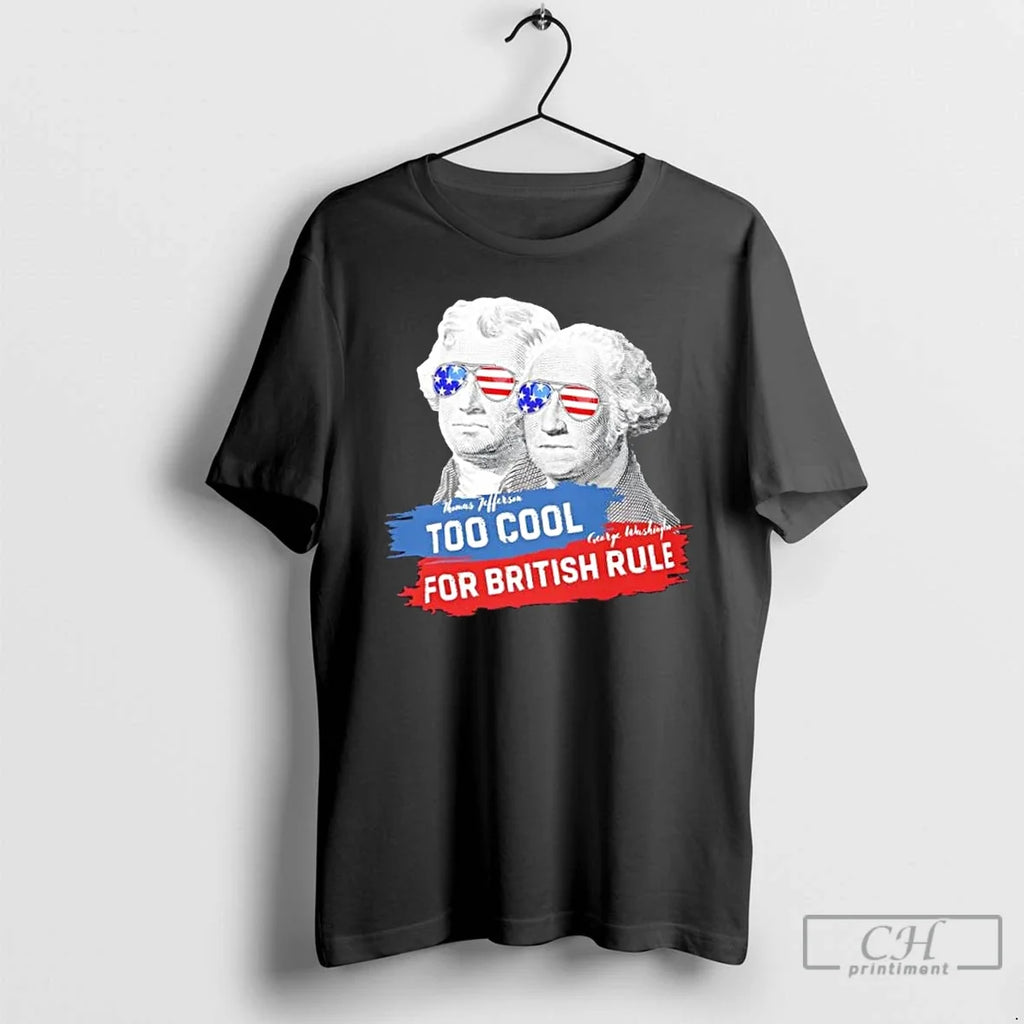Premium Too Cool For British Rule Jefferson And - Adult & Kids T-Shirts, Sweatshirts & Hoodies apparel design preview 1