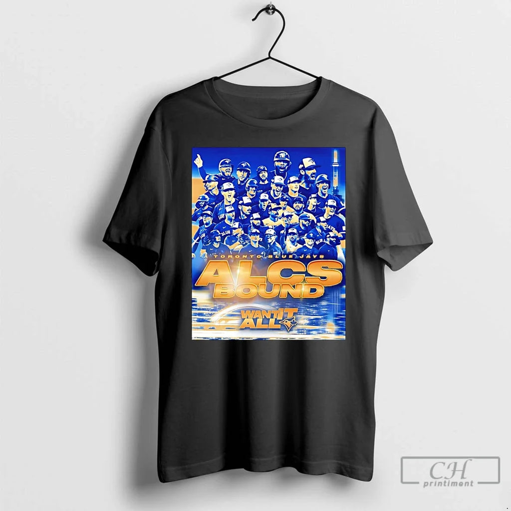 Premium Toronto Blue Jays 2025 Alcs Bound Want It All - Adult & Kids T-Shirts, Sweatshirts & Hoodies apparel design preview 1