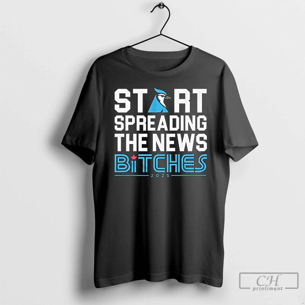 Premium Toronto Blue Jays Start Spreading The News - Adult & Kids T-Shirts, Sweatshirts & Hoodies apparel design preview 1