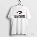 Premium Toronto Blue Jays Start Spreading The News - Adult & Kids T-Shirts, Sweatshirts & Hoodies apparel design preview 1