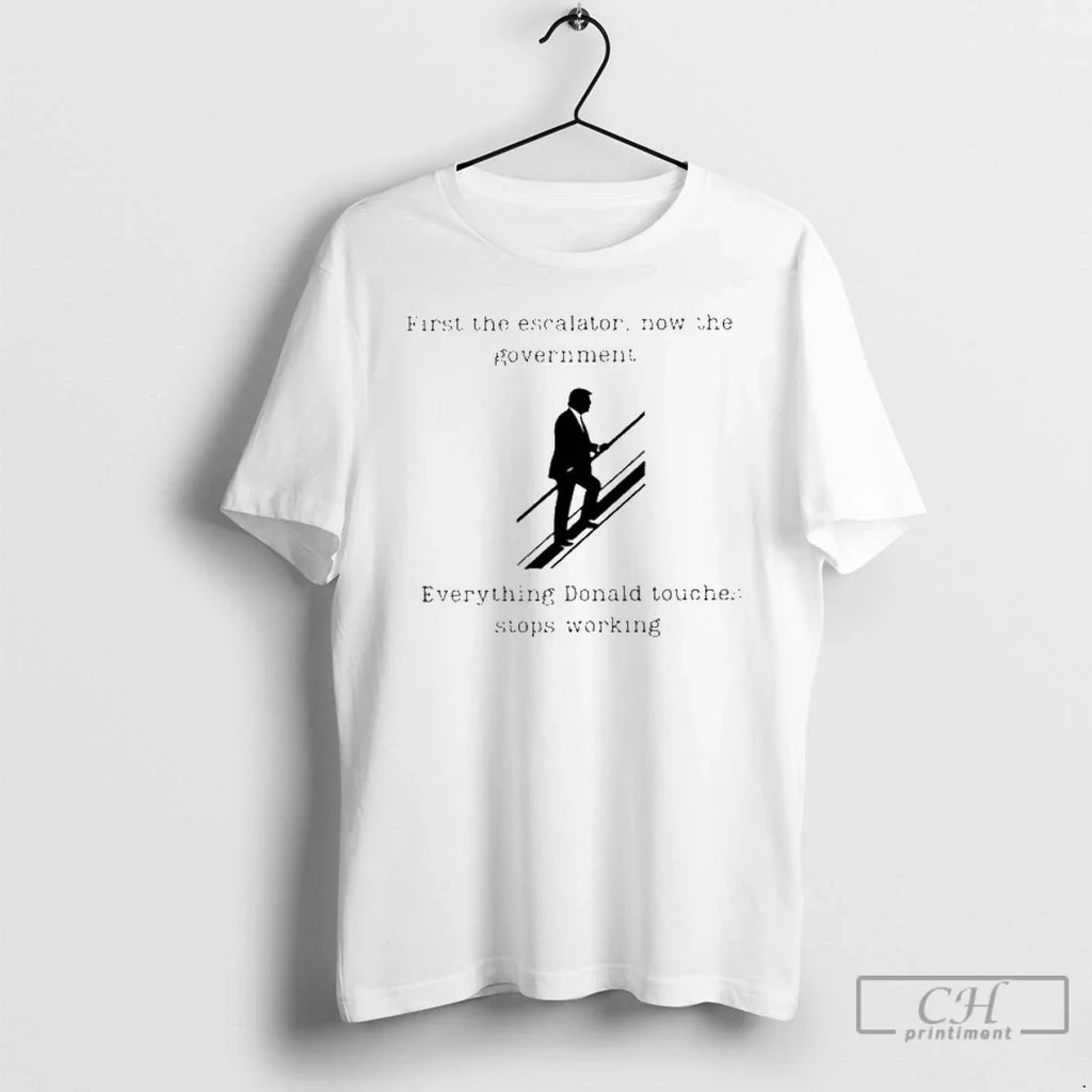 Premium Trump First The Escalator Now Government - Adult & Kids T-Shirts, Sweatshirts & Hoodies apparel design preview 1