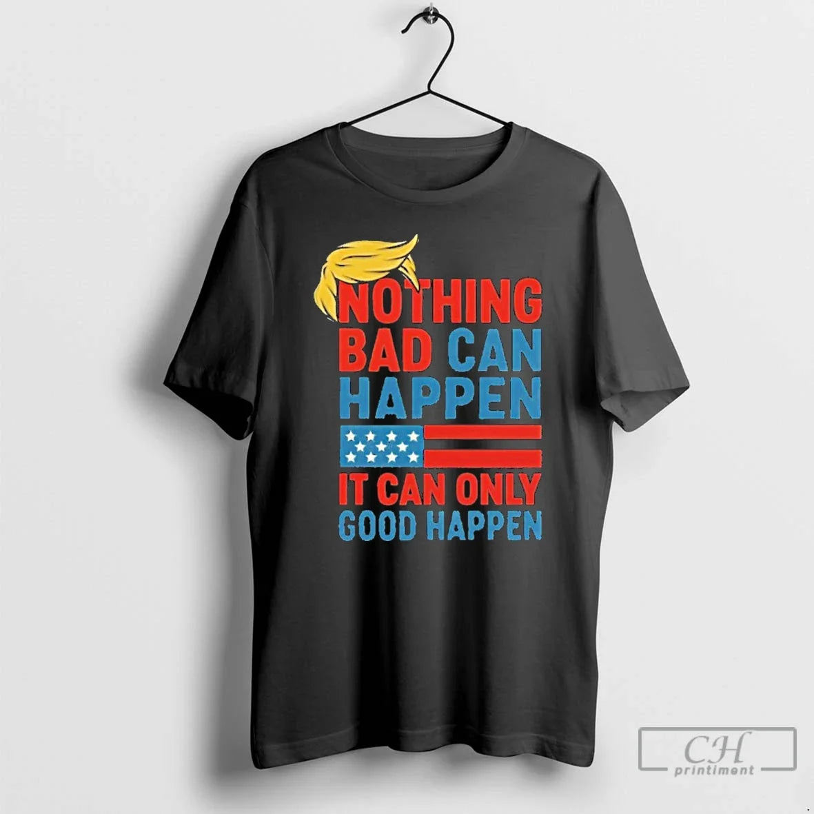 Premium Trump It Can Only Good Happen - Adult & Kids T-Shirts, Sweatshirts & Hoodies apparel design preview 1
