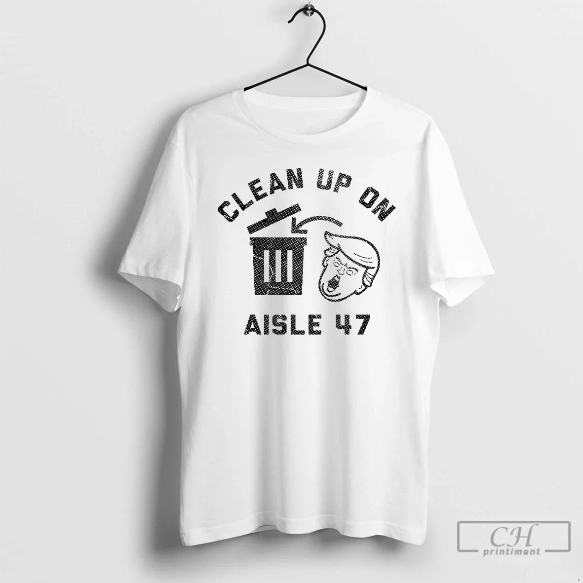 Premium Trump Trash Clean Up On Aisle 47 - Adult & Kids T-Shirts, Sweatshirts & Hoodies apparel design preview 1