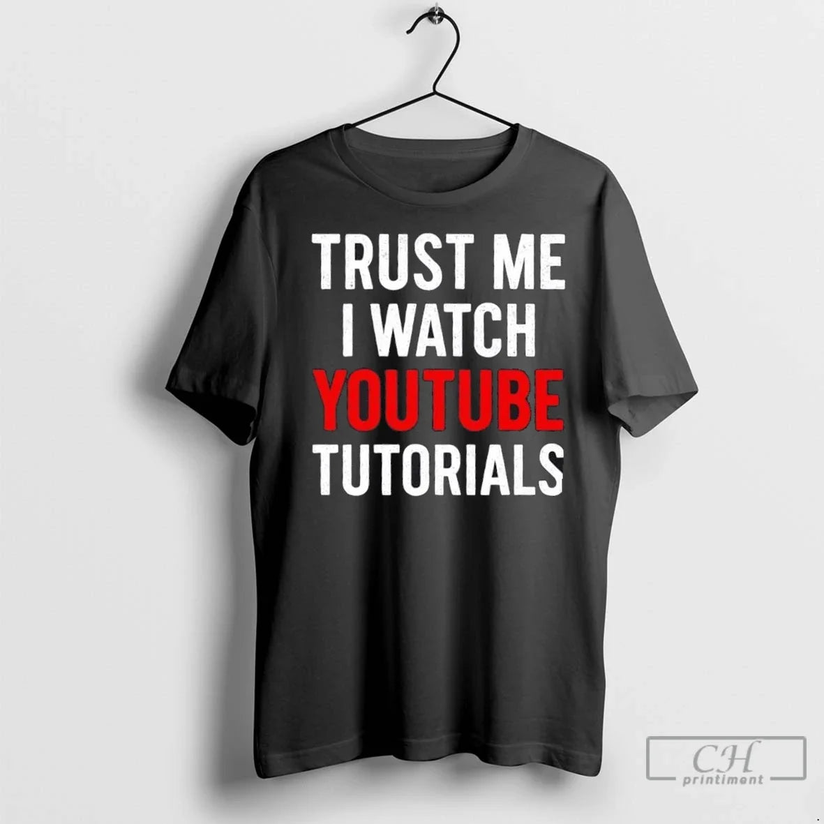 Premium Trust Me Watch Youtube Tutorials - Adult & Kids T-Shirts, Sweatshirts & Hoodies apparel design preview 1