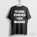 Premium Tylenol Pain Relief Powered Fuck Machine - Adult & Kids T-Shirts, Sweatshirts & Hoodies apparel design preview 1