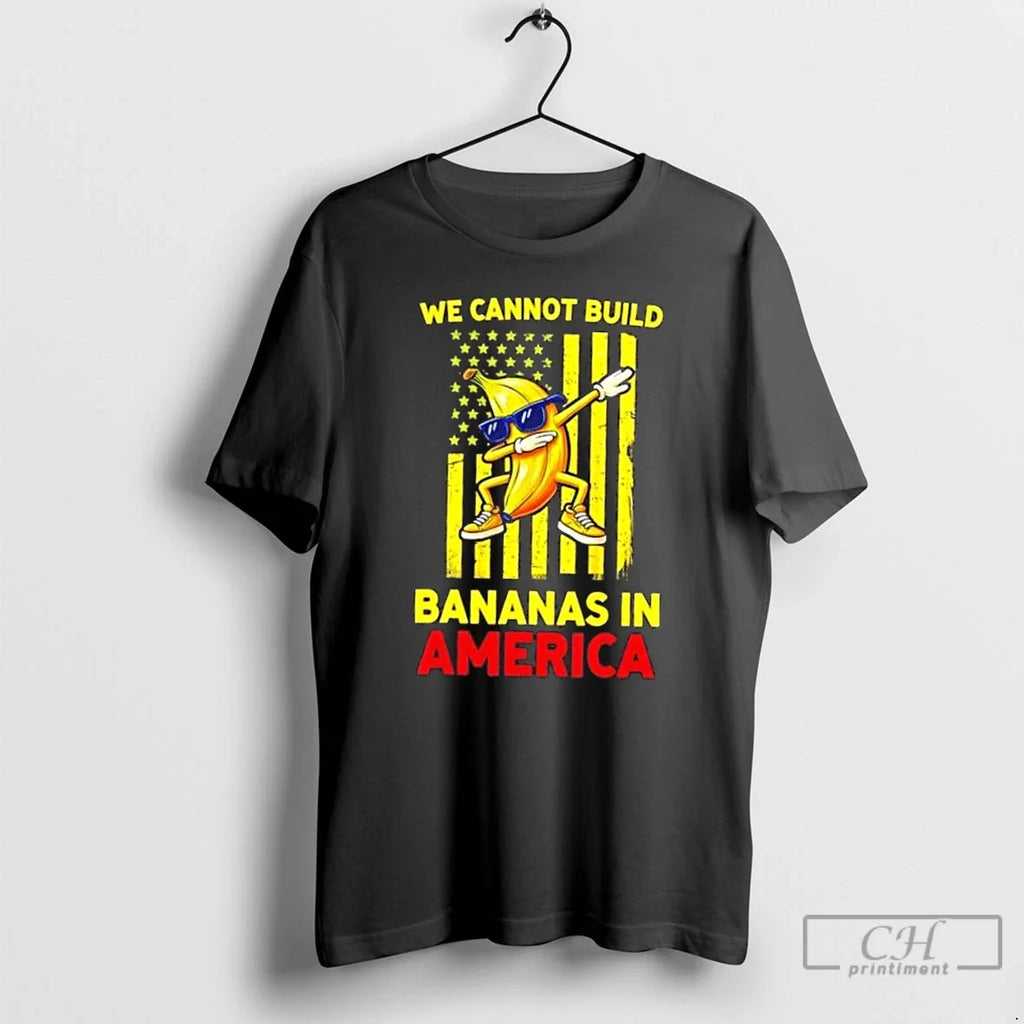 Premium We Cannot Build Bananas In America Flag - Adult & Kids T-Shirts, Sweatshirts & Hoodies apparel design preview 1