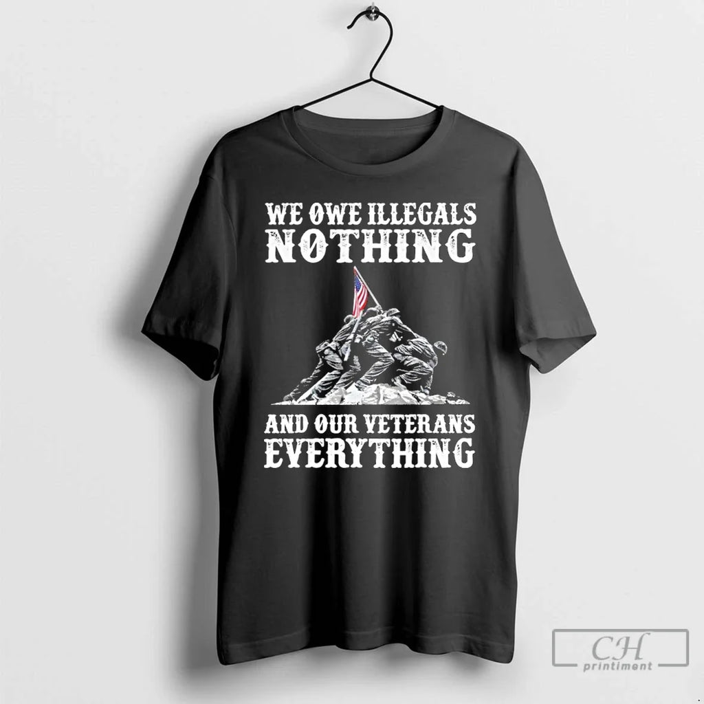 Premium We Owe Illegals Nothing And Ourt Veteran - Adult & Kids T-Shirts, Sweatshirts & Hoodies apparel design preview 1