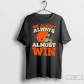 Premium We Almost Always Win Football - Adult & Kids T-Shirts, Sweatshirts & Hoodies apparel design preview 1
