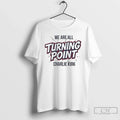 Premium We Are All Turning Point Charlie Kirk - Adult & Kids T-Shirts, Sweatshirts & Hoodies apparel design preview 1