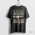 Premium We The People Didnt Have This Problem 20 - Adult & Kids T-Shirts, Sweatshirts & Hoodies apparel design preview 1