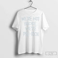 Premium Were Not Broke Pre Rich Ceramic And Classic - Adult & Kids T-Shirts, Sweatshirts & Hoodies apparel design preview 1